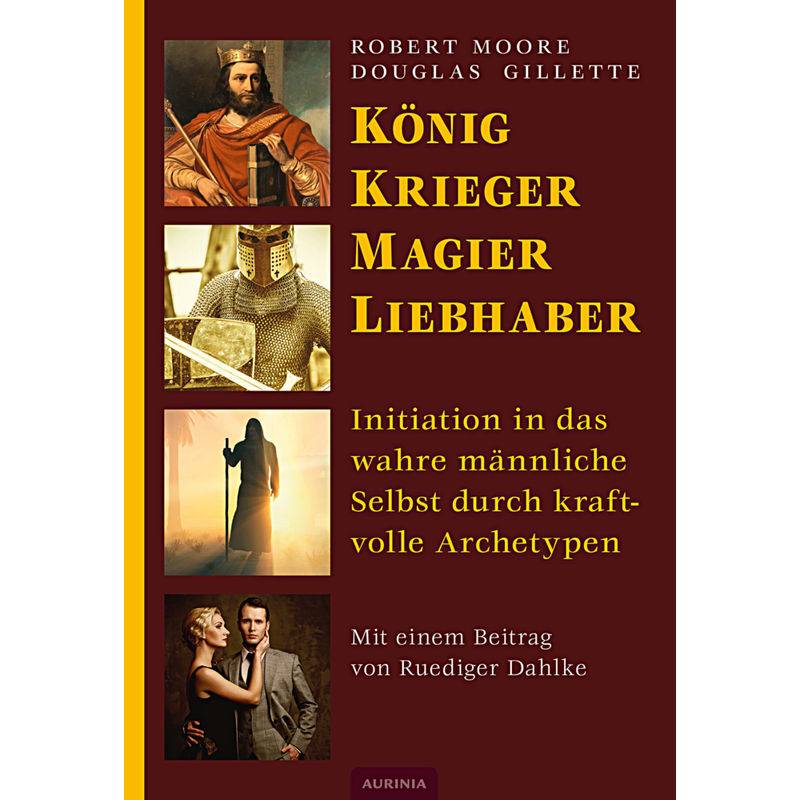König, Krieger, Magier, Liebhaber - Robert Moore, Douglas Gillette, Kartoniert (TB) von Aurinia Verlag