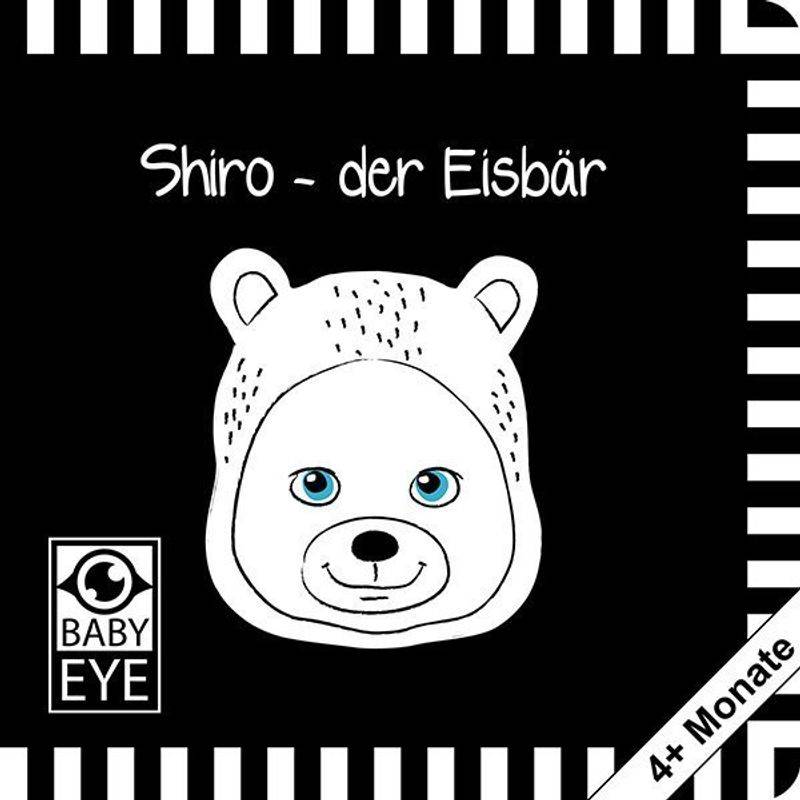 Shiro - Der Eisbär - Agnieszka Sawczyn, Pappband von BABY EYE
