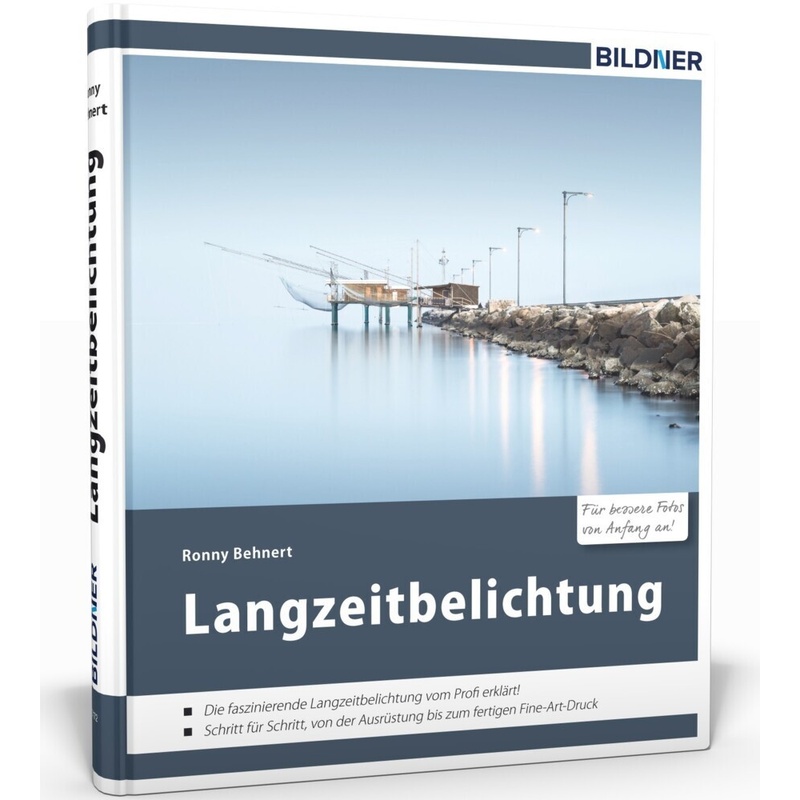 Langzeitbelichtung - Für Bessere Fotos Von Anfang An! - Ronny Behnert, Gebunden von BILDNER Verlag