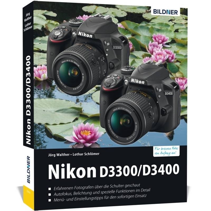 Nikon D3300 / D3400 - Jörg Walther, Lothar Schlömer, Gebunden von BILDNER Verlag