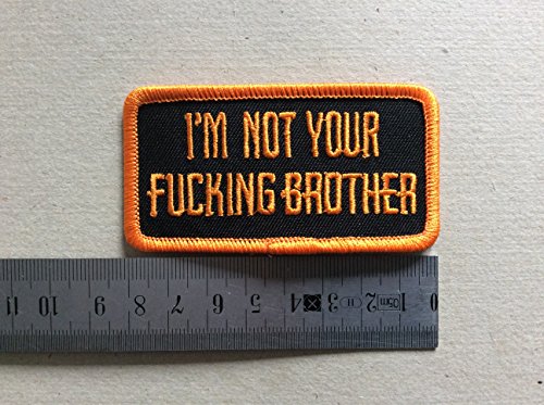 Aufnäher Toppa, I M NOT YOUR FUCKING BROTHER - zum Aufbügeln von BLUE HAWAI