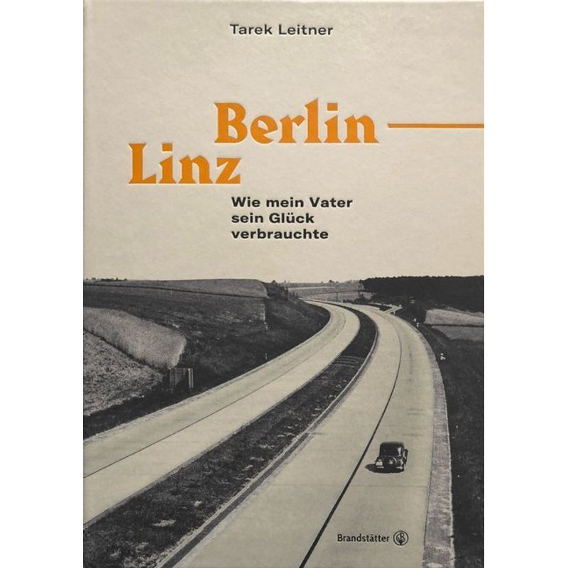 Berlin-Linz - Tarek Leitner, Gebunden von BRANDSTÄTTER