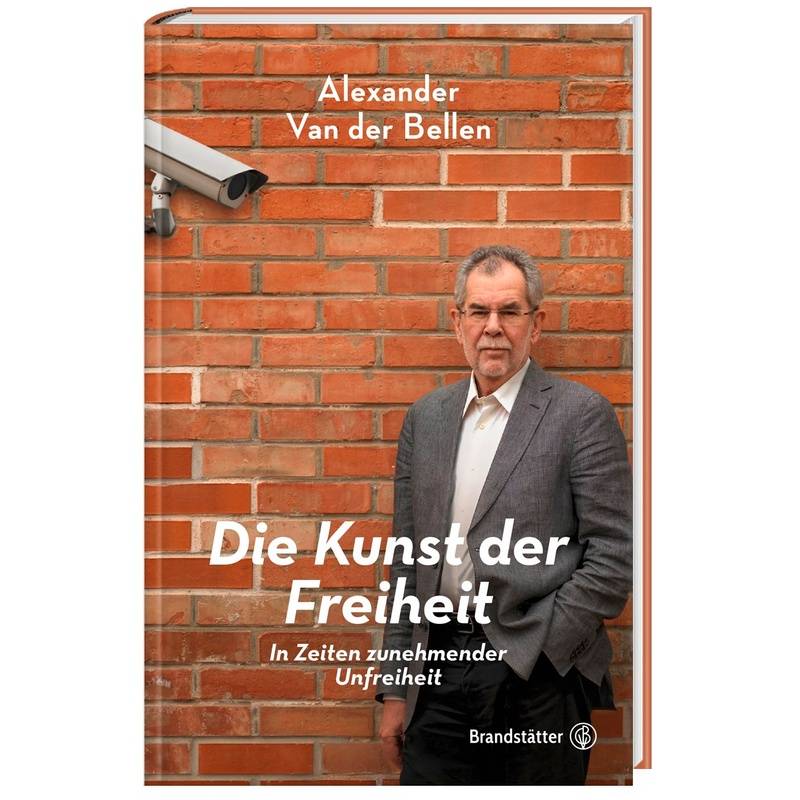 Die Kunst Der Freiheit - Alexander van der Bellen, Gebunden von BRANDSTÄTTER