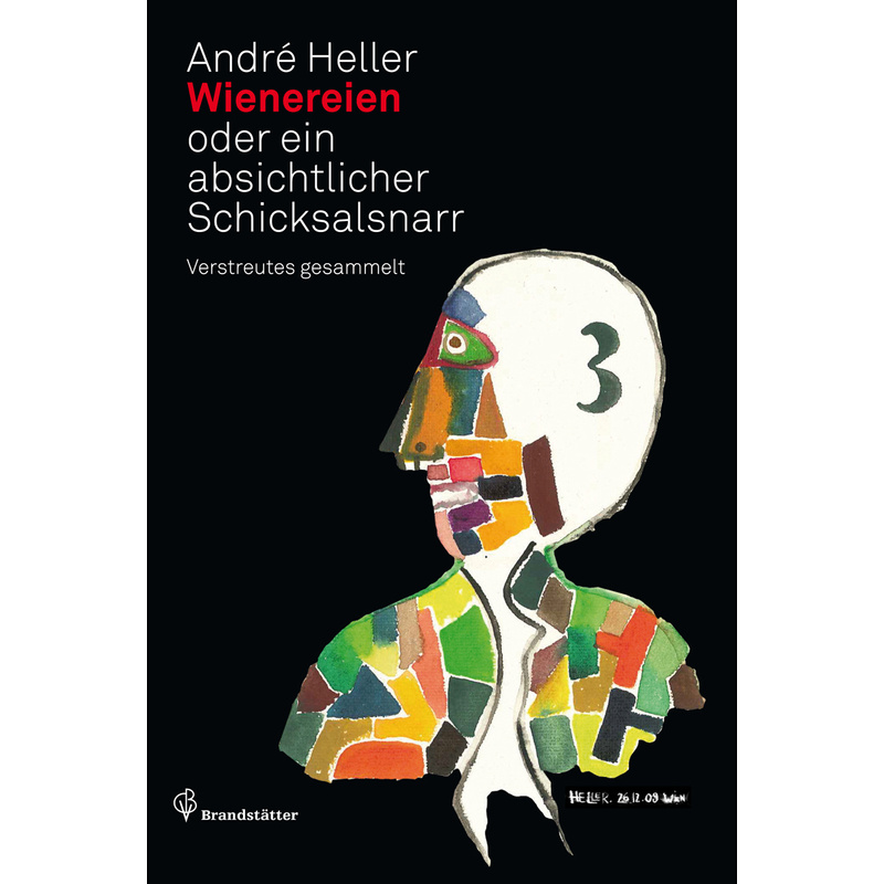 Wienereien Oder Ein Absichtlicher Schicksalsnarr - André Heller, Gebunden von BRANDSTÄTTER