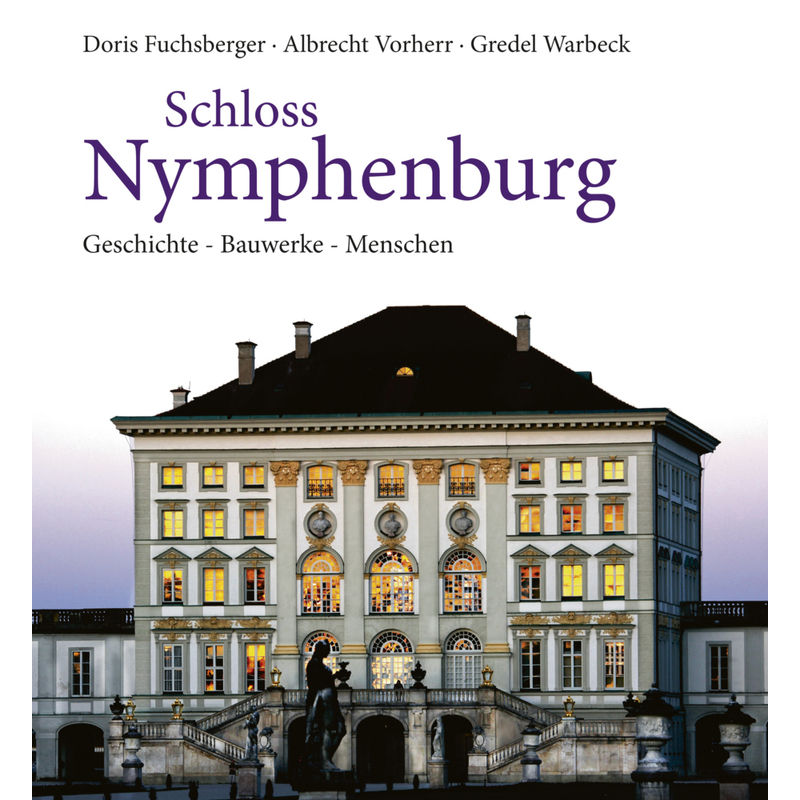 Schloss Nymphenburg - Doris Fuchsberger, Albrecht Vorherr, Gebunden von BUCH & media