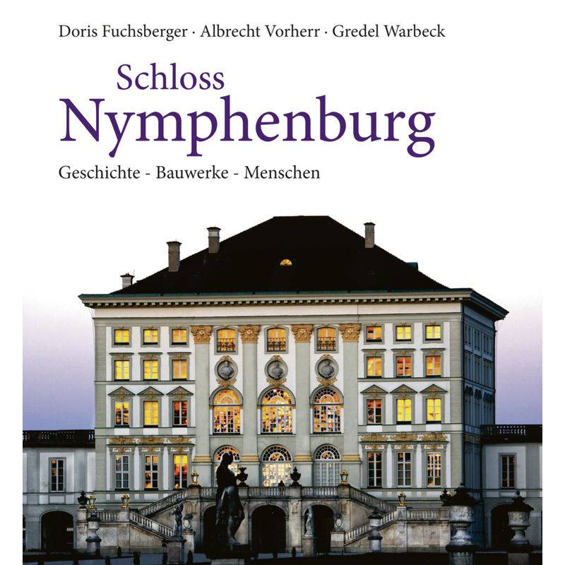 Schloss Nymphenburg - Doris Fuchsberger, Albrecht Vorherr, Gebunden von BUCH & media