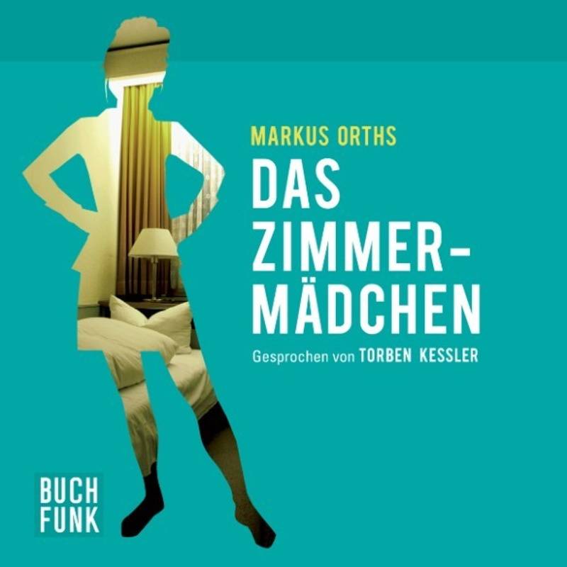 Das Zimmermädchen - Markus Orths (Hörbuch-Download) von BUCHFUNK Hörbuchverlag