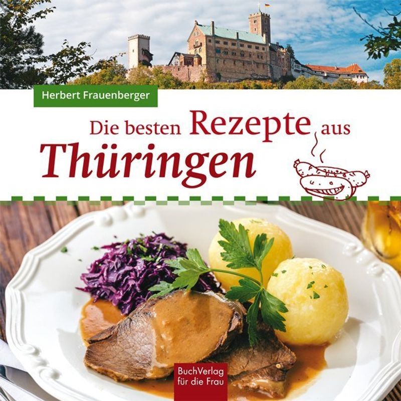 Die Besten Rezepte Aus Thüringen - Herbert Frauenberger, Gebunden von BUCHVERLAG FÜR DIE FRAU