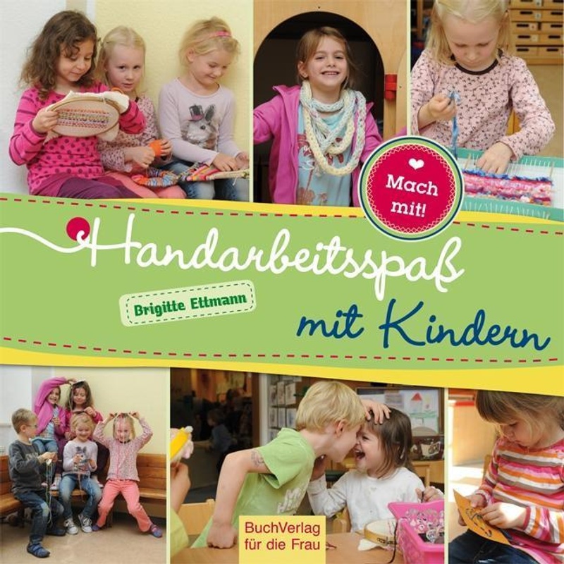 Handarbeitsspaß mit Kindern - Brigitte Ettmann, Gebunden von BUCHVERLAG FÜR DIE FRAU