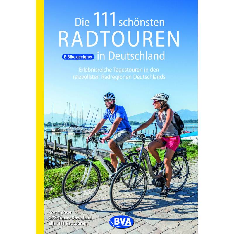 Die 111 Schönsten Radtouren In Deutschland, Kartoniert (TB) von BVA BikeMedia