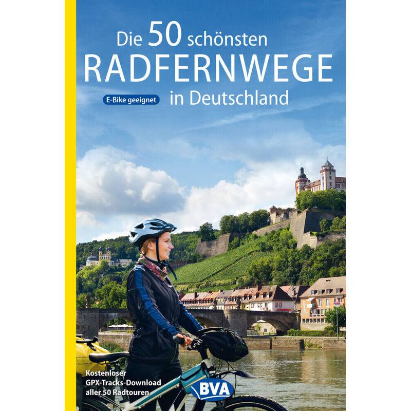 Die 50 Schönsten Radfernwege In Deutschland - Oliver Kockskämper, Kartoniert (TB) von BVA BikeMedia
