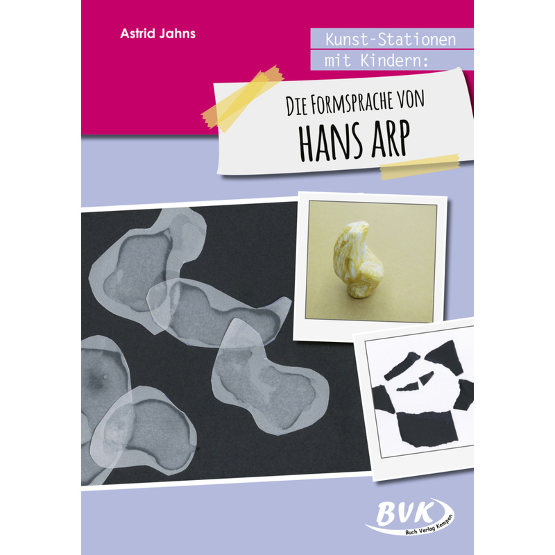 Kunst-Stationen Mit Kindern: Die Formensprache Von Hans Arp - Astrid Jahns, Geheftet von BVK Buch Verlag Kempen