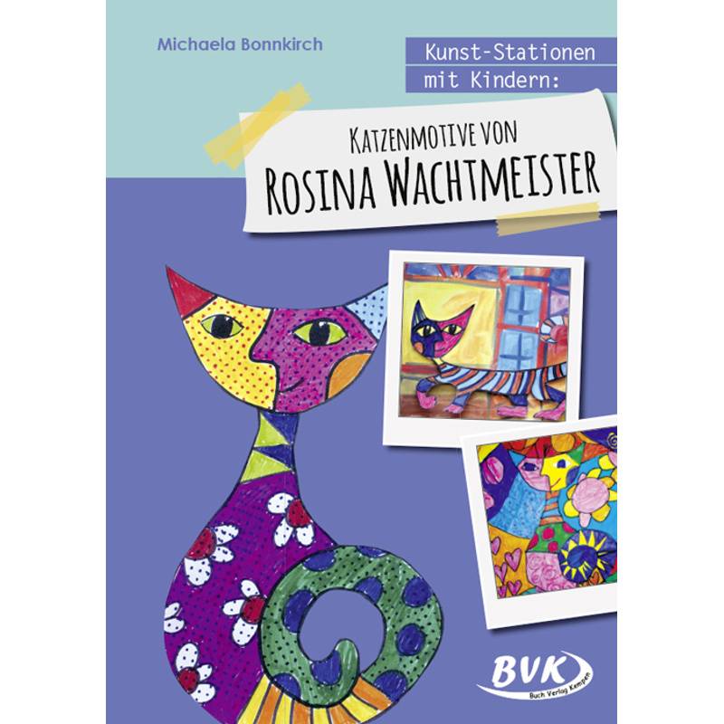 Kunst-Stationen Mit Kindern: Katzenmotive Von Rosina Wachtmeister - Michaela Bonnkirch, Geheftet von BVK Buch Verlag Kempen