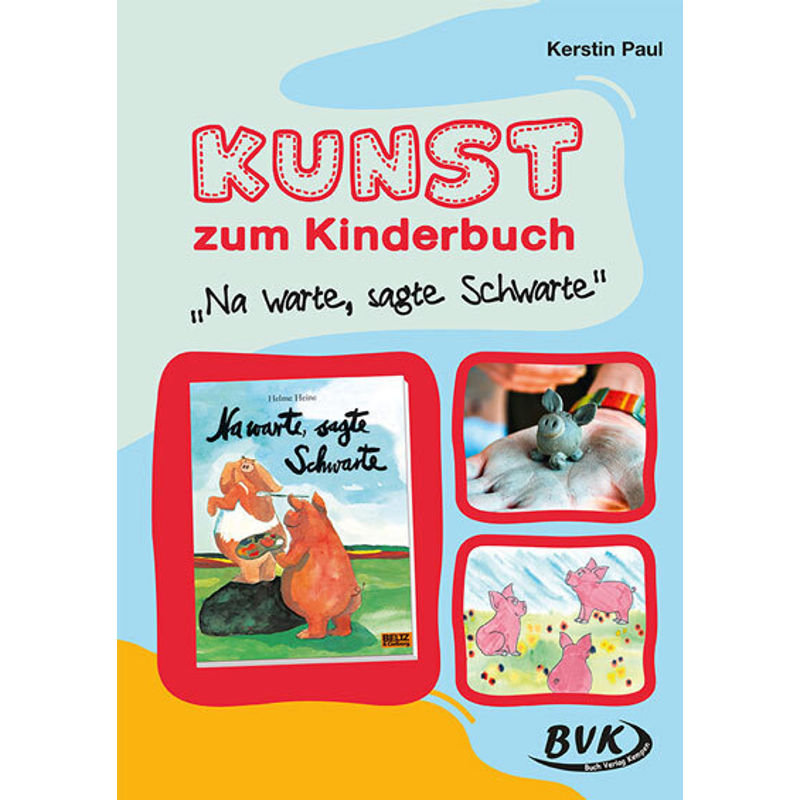 Kunst Zum Kinderbuch: Na Warte, Sagte Schwarte - Kerstin Paul, Geheftet von BVK Buch Verlag Kempen