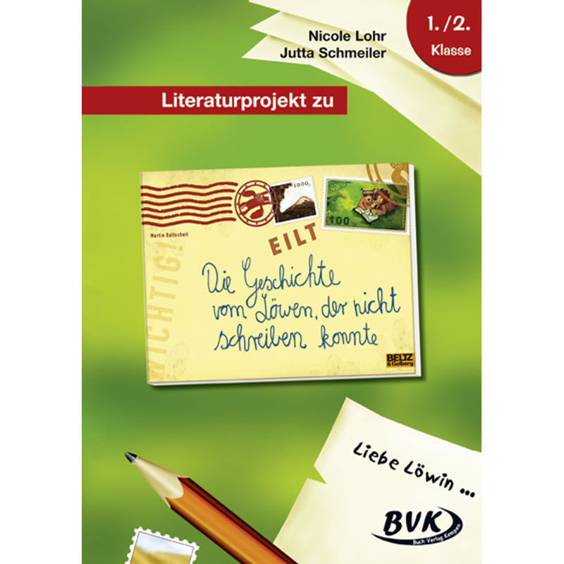 Literaturprojekt Zu Die Geschichte Vom Löwen, Der Nicht Schreiben Konnte - Nicole Lohr, Jutta Schmeiler, Loseblatt von BVK Buch Verlag Kempen