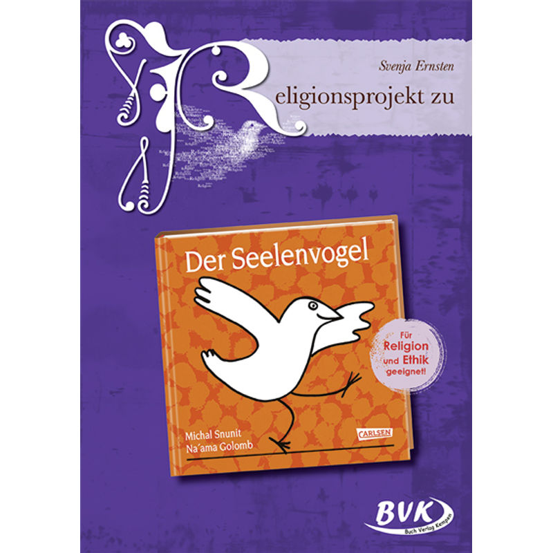 Religionsprojekt Zu Der Seelenvogel - Svenja Ernsten, Loseblatt von BVK Buch Verlag Kempen