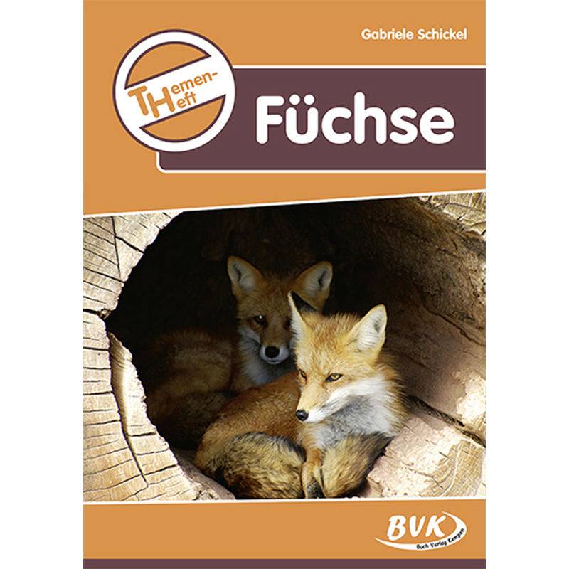 Themenheft Füchse - Gabriele Schickel, Geheftet von BVK Buch Verlag Kempen