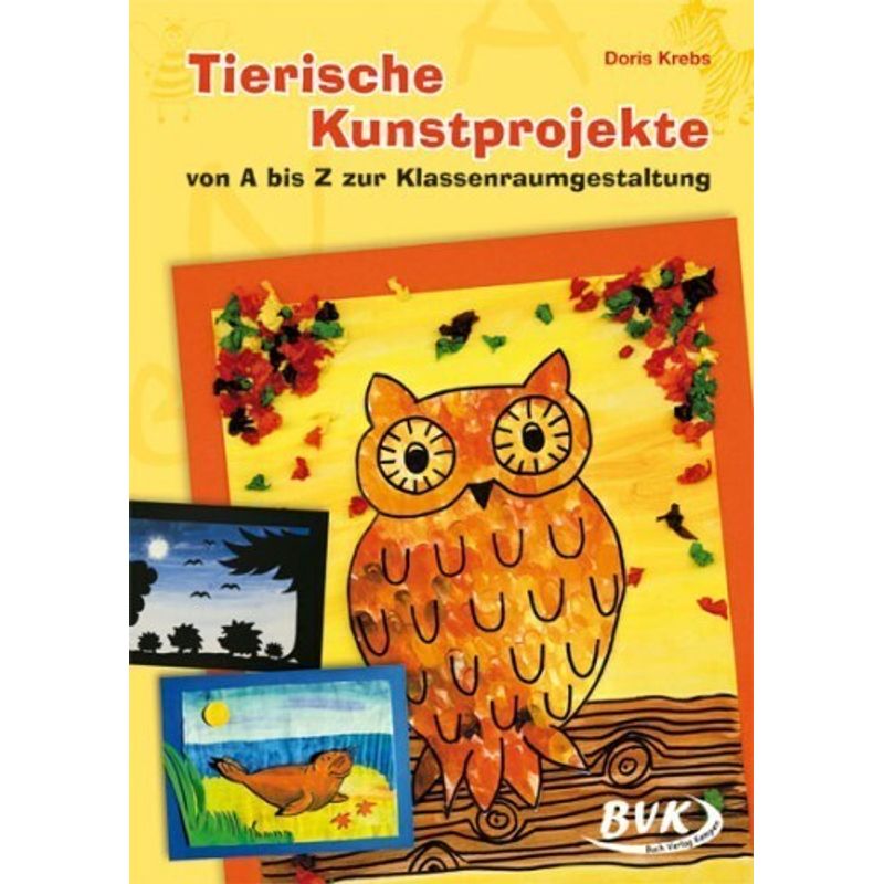 Tierische Kunstprojekte Von A Bis Z Zur Klassenraumgestaltung - Doris Krebs, Geheftet von BVK Buch Verlag Kempen