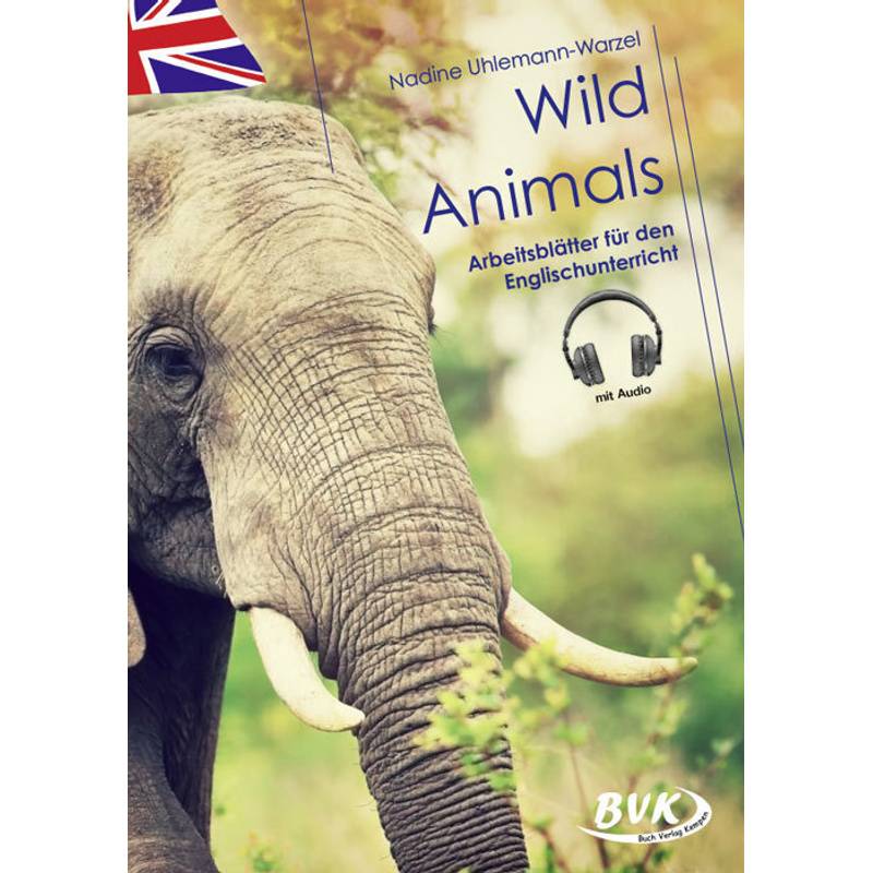 Wild Animals - Arbeitsblätter Für Den Englischunterricht (Mit Audio) - Nadine Uhlemann-Warzel, Geheftet von BVK Buch Verlag Kempen