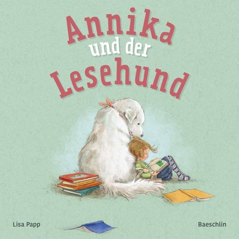 Annika Und Der Lesehund - Lisa Papp, Gebunden von Baeschlin