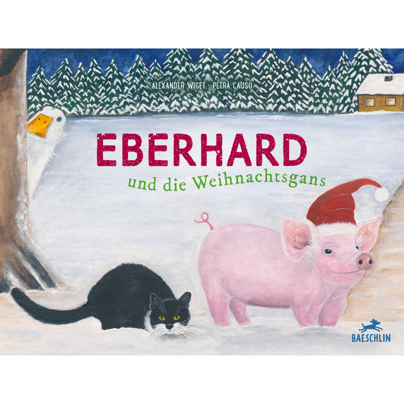 Eberhard Und Die Weihnachtsgans - Alexander Wiget, Gebunden von Baeschlin