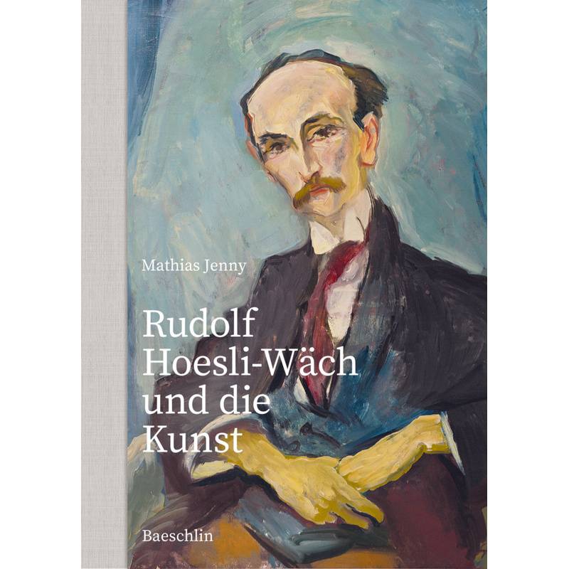 Rudolf Hoesli-Wäch Und Die Kunst - Mathias Jenny, Gebunden von Baeschlin