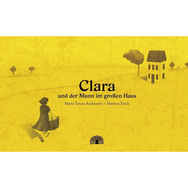 Clara Und Der Mann Im Großen Haus - María Teresa Andruetto, Gebunden von Baobab Books
