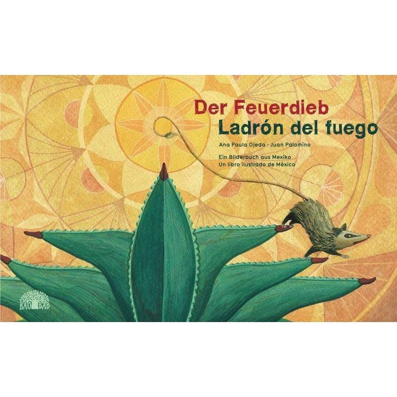 Der Feuerdieb. Ladrón Del Fuego - Ana P. Ojeda, Gebunden von Baobab Books