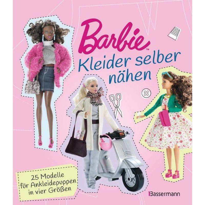 Barbie. Kleider Selber Nähen - Annabel Benilan, Kartoniert (TB) von Bassermann