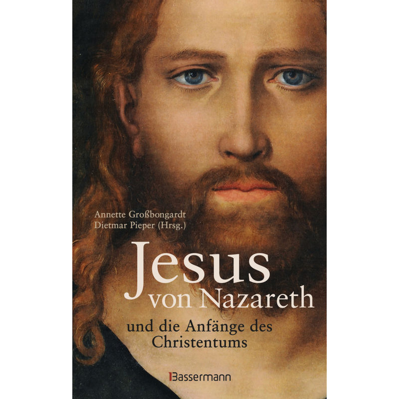 Jesus Von Nazareth Und Die Anfänge Des Christentums, Gebunden von Bassermann