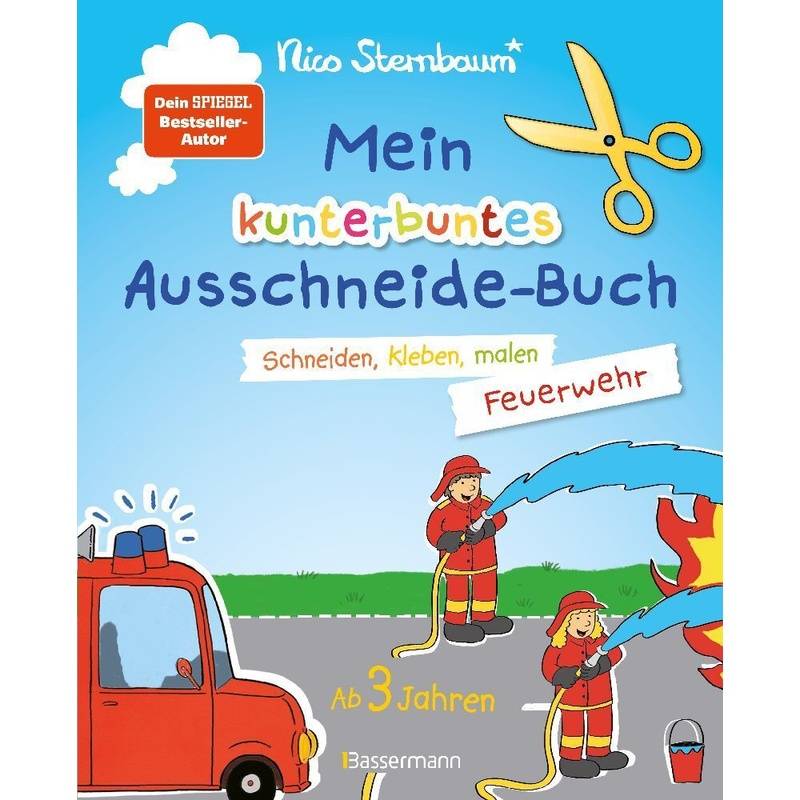 Mein Kunterbuntes Ausschneidebuch - Feuerwehr. Schneiden, Kleben, Malen Ab 3 Jahren - Nico Sternbaum, Kartoniert (TB) von Bassermann