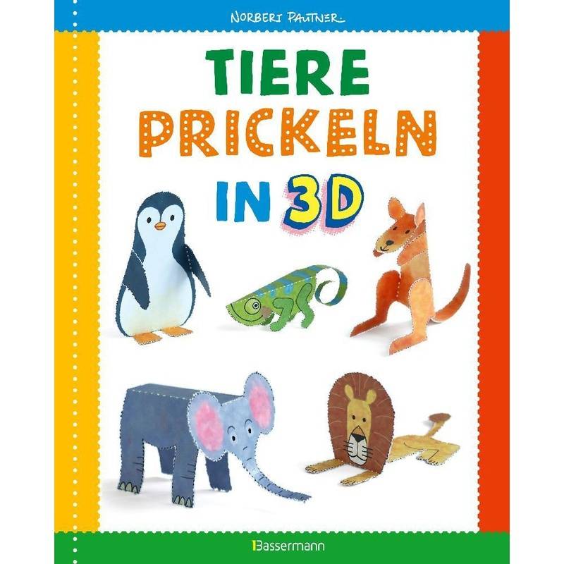 Tiere Prickeln In 3D. Prickeln - Zum Basteln, Falten Und Spielen. - Norbert Pautner, Kartoniert (TB) von Bassermann