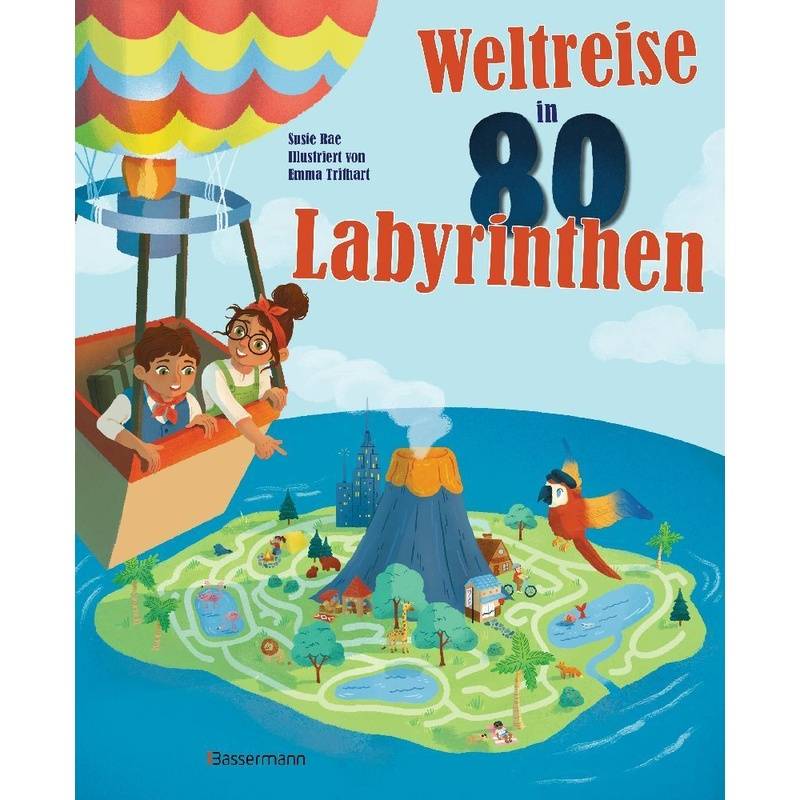 Weltreise In 80 Labyrinthen. Das Rätselbuch Für Kinder Ab 7 Jahren - Susie Rae, Kartoniert (TB) von Bassermann