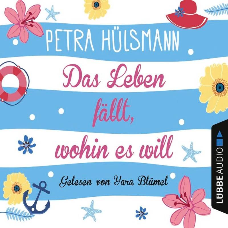 Das Leben Fällt Wohin Es Will, 6 Cds - Petra Hülsmann (Hörbuch) von Bastei Lübbe