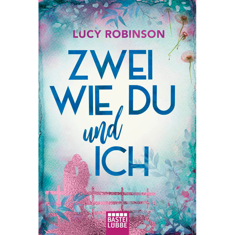 Zwei Wie Du Und Ich - Lucy Robinson, Taschenbuch von Bastei Lübbe