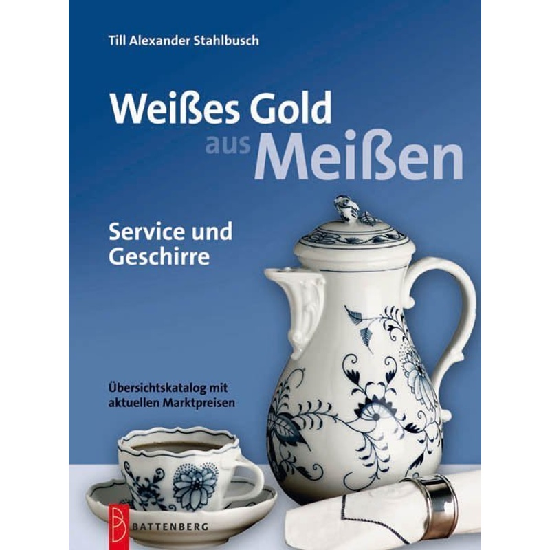 Weißes Gold Aus Meißen - Till Stahlbusch, Gebunden von Battenberg