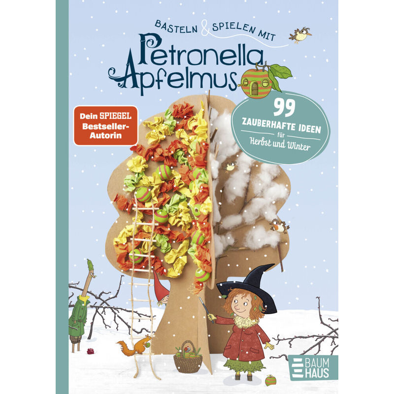 Basteln & Spielen Mit Petronella Apfelmus - 99 Zauberhafte Ideen Für Herbst Und Winter - Sabine Städing, Gebunden von Baumhaus Medien