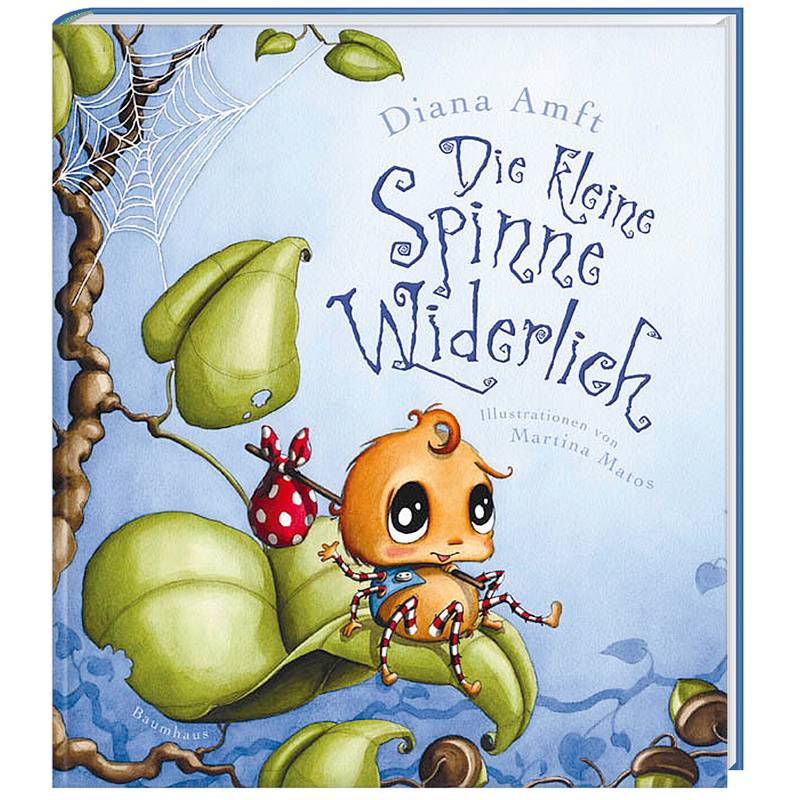 Die Kleine Spinne Widerlich Band 1: Die Kleine Spinne Widerlich - Diana Amft, Martina Matos, Gebunden von Baumhaus Medien