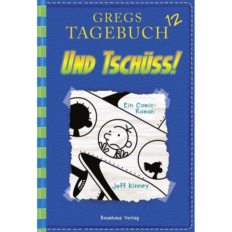 Und Tschüss! / Gregs Tagebuch Bd.12 - Jeff Kinney, Gebunden von Baumhaus Medien