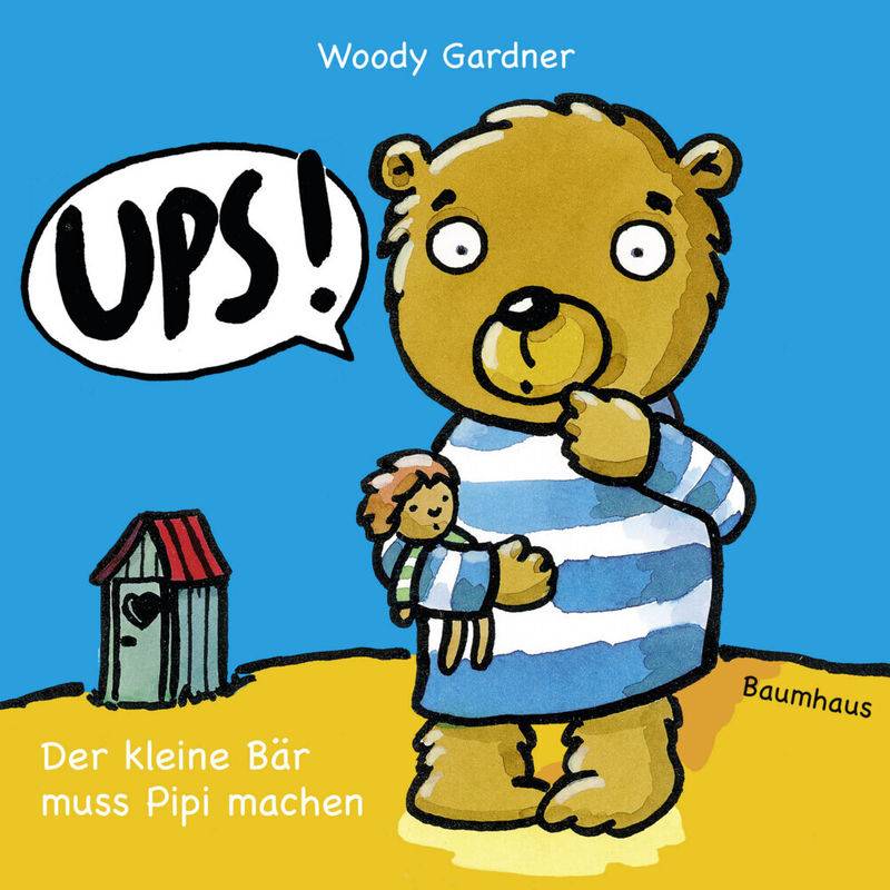 Ups! Der Kleine Bär Muss Pipi Machen - Woody Gardner, Gebunden von Baumhaus Medien