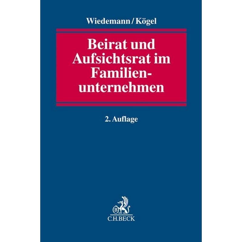 Beirat Und Aufsichtsrat Im Familienunternehmen - Andreas Wiedemann, Rainer Kögel, Kartoniert (TB) von Beck Juristischer Verlag