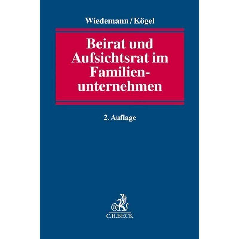 Beirat Und Aufsichtsrat Im Familienunternehmen - Andreas Wiedemann, Rainer Kögel, Kartoniert (TB) von Beck Juristischer Verlag