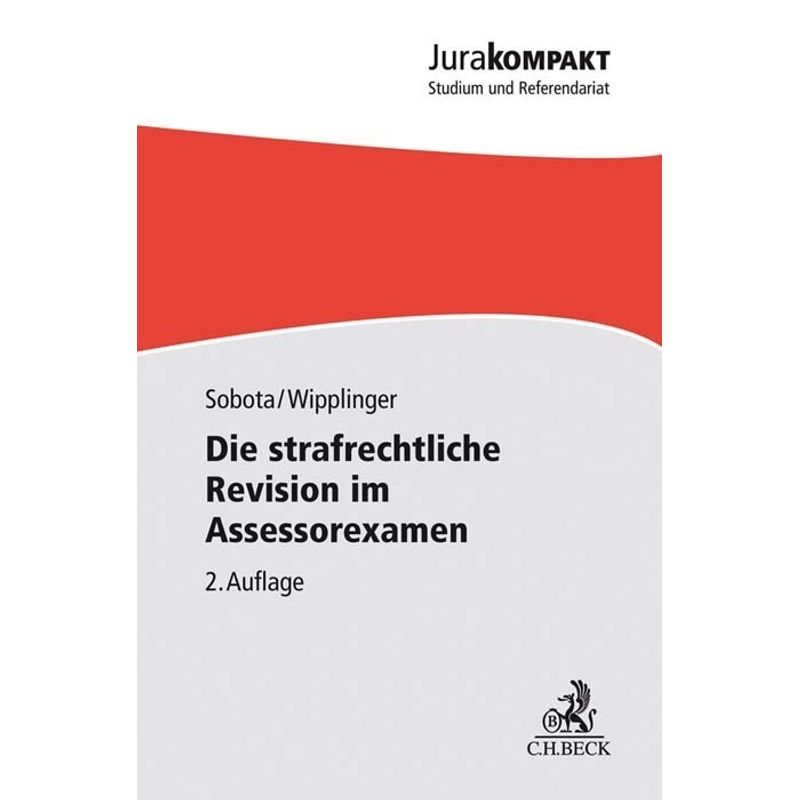 Die Strafrechtliche Revision Im Assessorexamen - Sebastian Sobota, Tobias Wipplinger, Kartoniert (TB) von Beck Juristischer Verlag