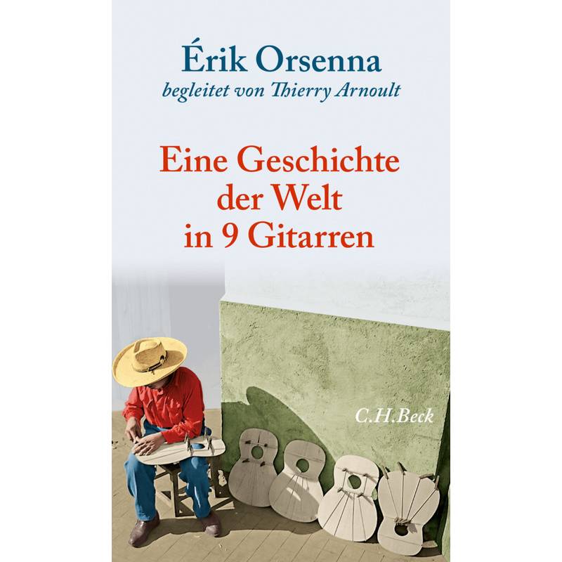 Eine Geschichte Der Welt In 9 Gitarren - Érik Orsenna, Gebunden von Beck Juristischer Verlag
