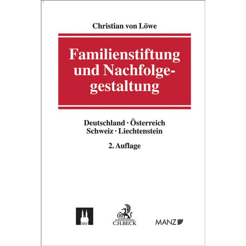 Familienstiftung Und Nachfolgegestaltung - Christian von Löwe, Leinen von Beck Juristischer Verlag