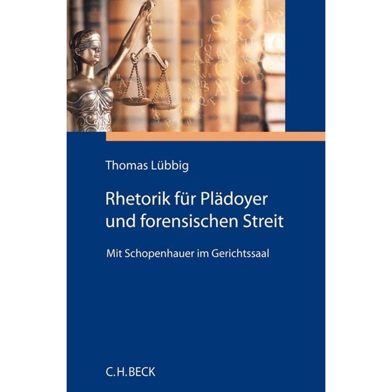 Rhetorik für Plädoyer und forensischen Streit. Thomas Lübbig - Buch von Beck Juristischer Verlag