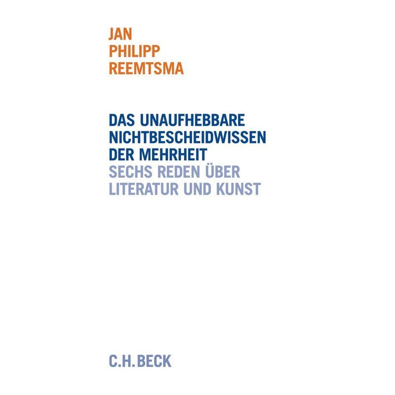 Das Unaufhebbare Nichtbescheidwissen Der Mehrheit - Jan Philipp Reemtsma, Kartoniert (TB) von Beck