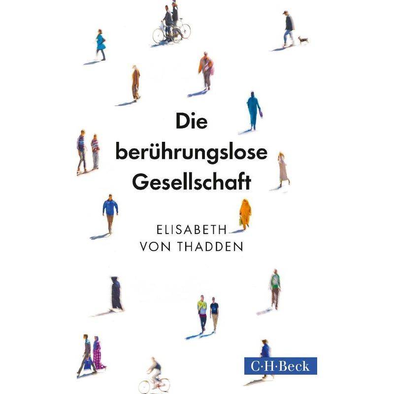 Die Berührungslose Gesellschaft - Elisabeth von Thadden, Kartoniert (TB) von Beck