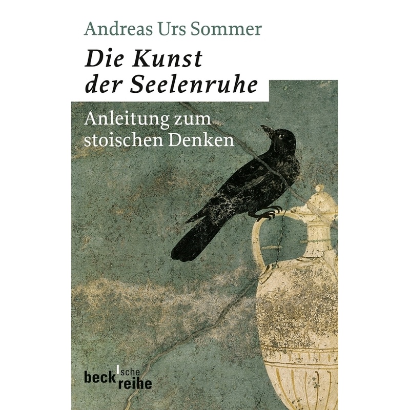 Die Kunst Der Seelenruhe - Andreas U. Sommer, Taschenbuch von Beck