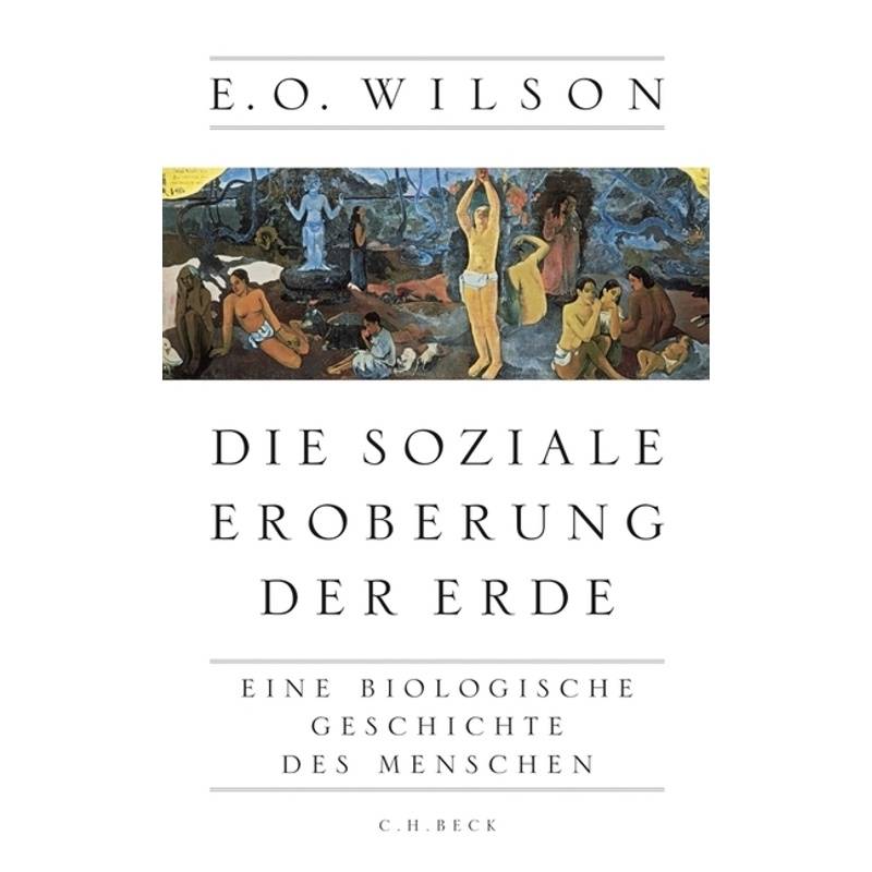 Die Soziale Eroberung Der Erde - Edward O. Wilson, Gebunden von Beck